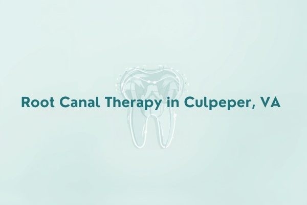 Root Canal Therapy in Culpeper, VA: Myths vs. Facts